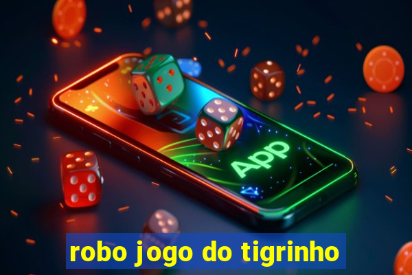 robo jogo do tigrinho